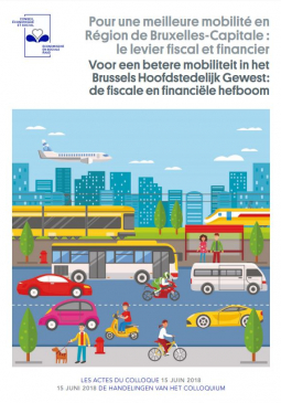 Les Actes du Colloque 2018 - Pour une meilleure mobilité en Région de Bruxelles-Capitale :  le levier fiscal et financier